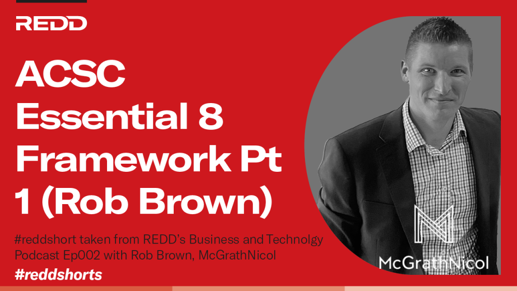 EP0002 ACSC Essential 8 Framework pt 1 (Rob Brown) 2