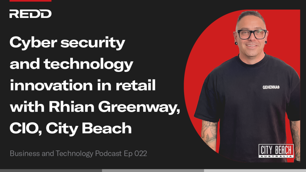 Cyber security and technology innovation in retail with Rhian Greenway CIO City Beach