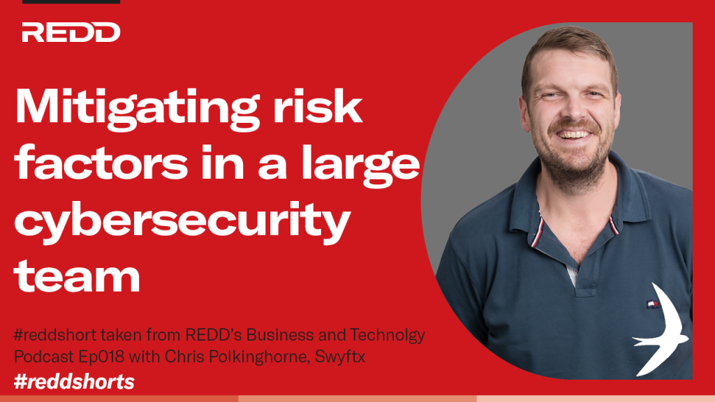 Ep018 – 003 – Mitigating risk factors in a large cybersecurity team