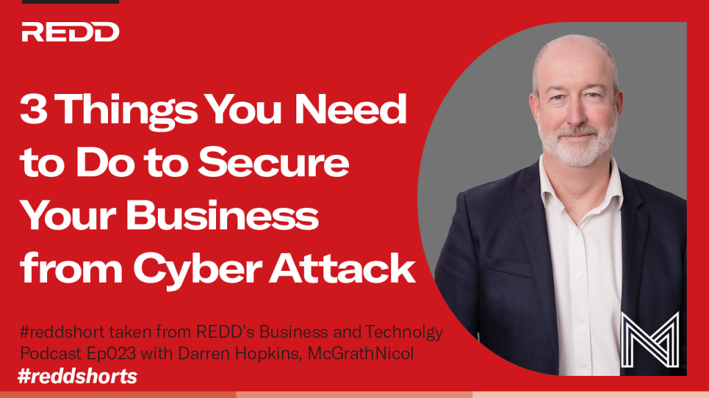 Ep023 – 011 – 3 Things You Need to Do to Secure Your Business from Cyber Attack