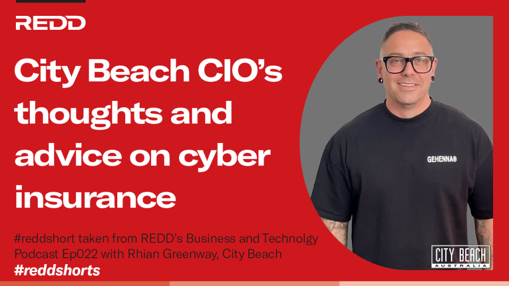 Ep022 – 007 – City Beach CIO’s thoughts and advice on cyber insurance