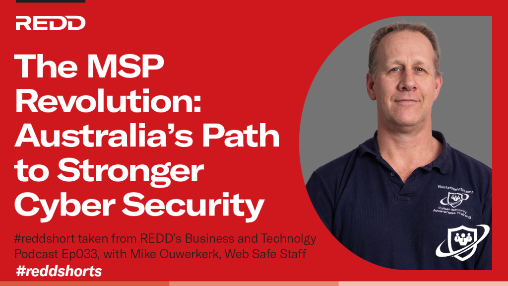 Ep 033 – 003 – The MSP Revolution- Australia’s Path to Stronger Cyber Security