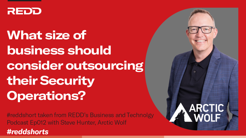 Ep012-011 – What size of business should consider outsourcing their Security Operations