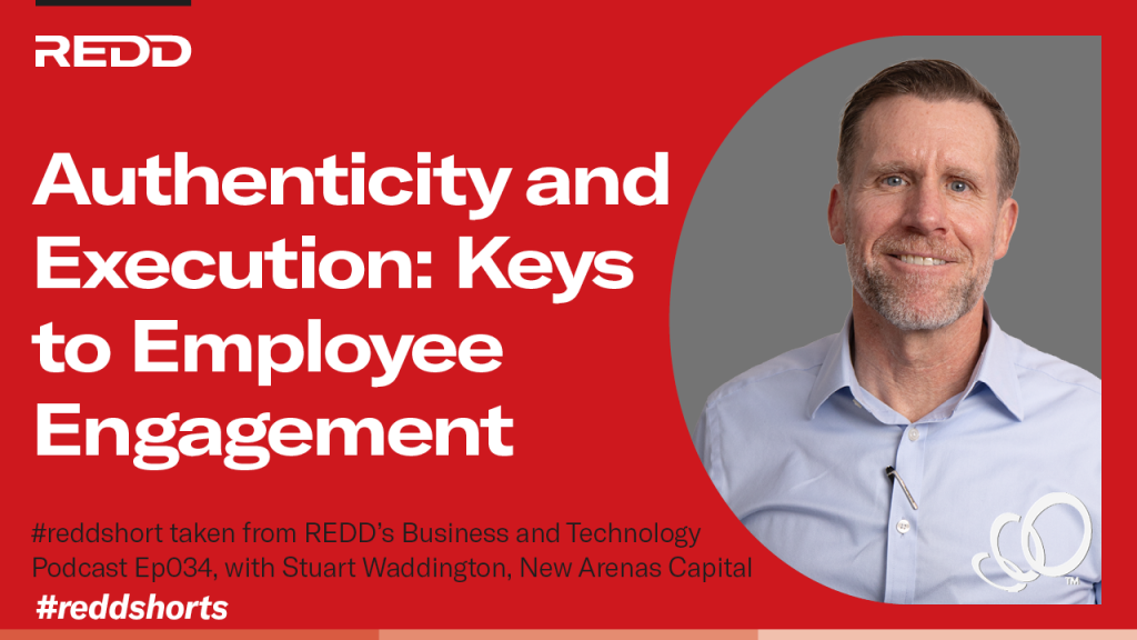 Ep 034 – 004 – Authenticity and Execution- Keys to Employee Engagement