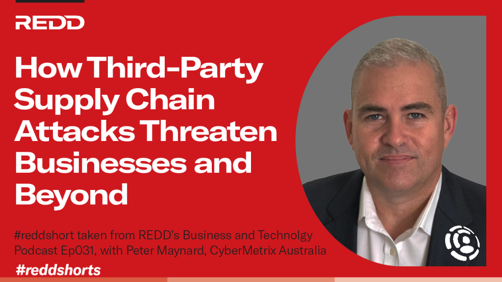 Ep031 – 001 – How Third-Party Supply Chain Attacks Threaten Businesses and Beyond