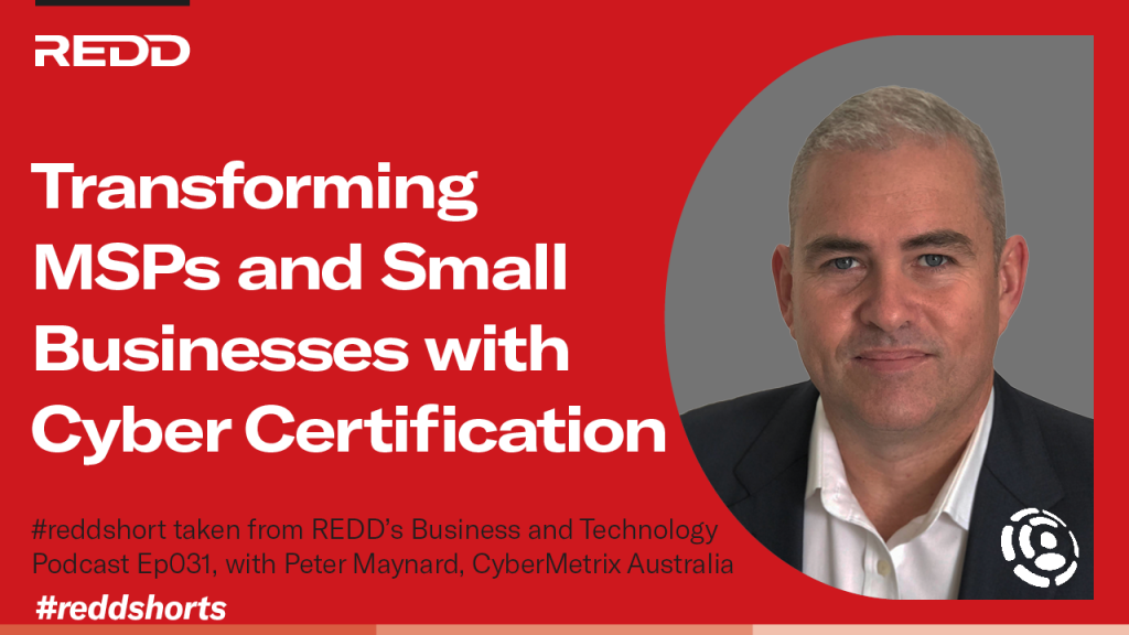 Ep031 – 009 – Transforming MSPs and Small Businesses with Cyber Certification