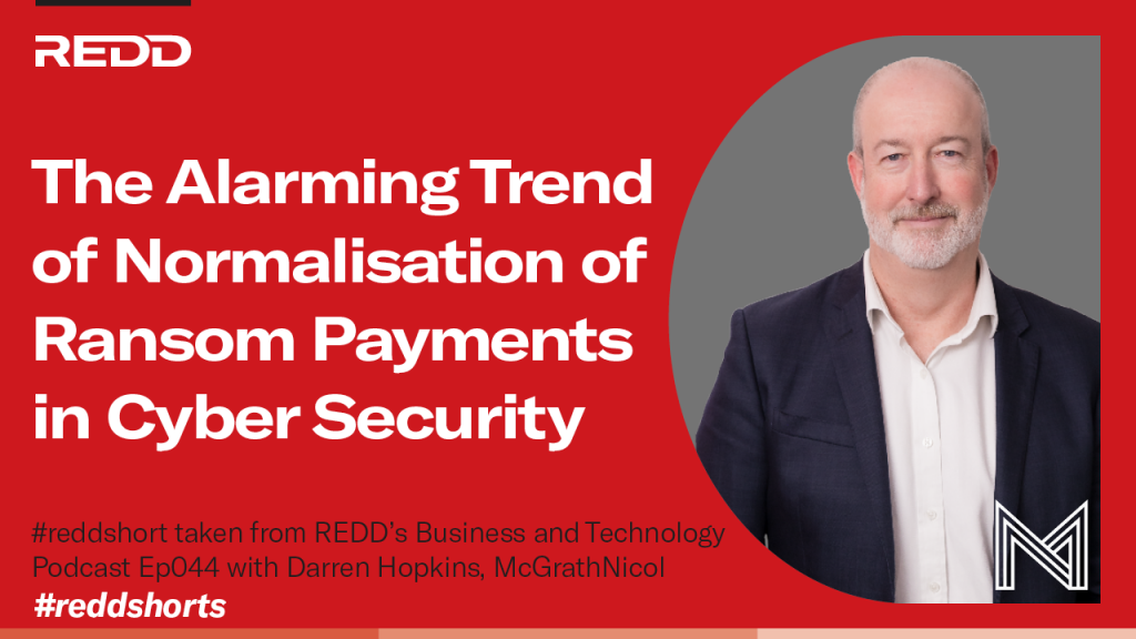 Ep 044 – 001 – The Alarming Trend of Normalisation of Ransom Payments in Cyber Security