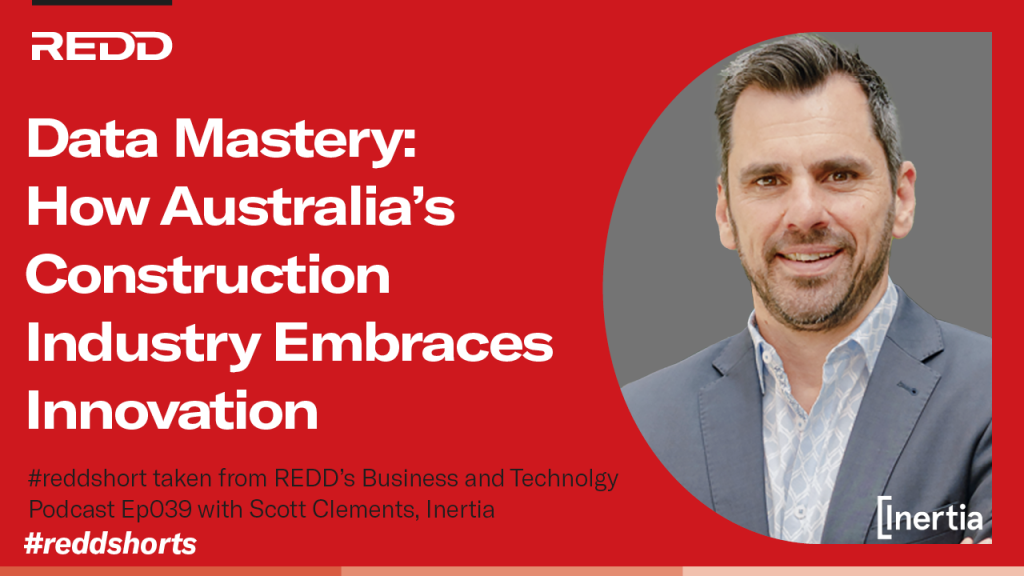Ep 039 – 002 – Data Mastery- How Australia’s Construction Industry Embraces Innovation