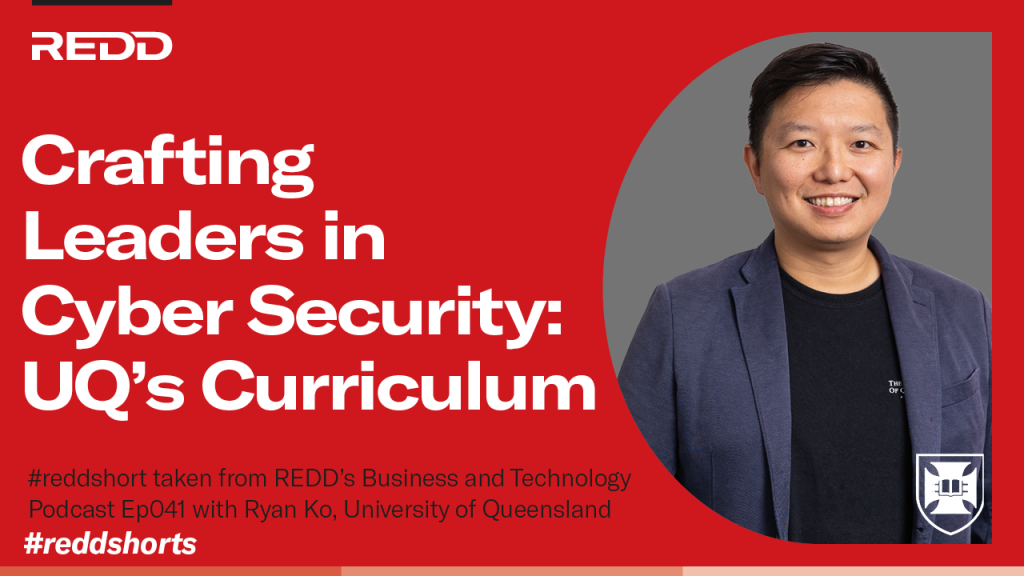 Ep 041 – 001 – Crafting Leaders in Cyber Security- UQ’s Curriculum Design