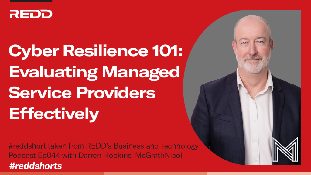 Ep 044 – 007 – Cyber Resilience 101- Evaluating Managed Service Providers Effectively