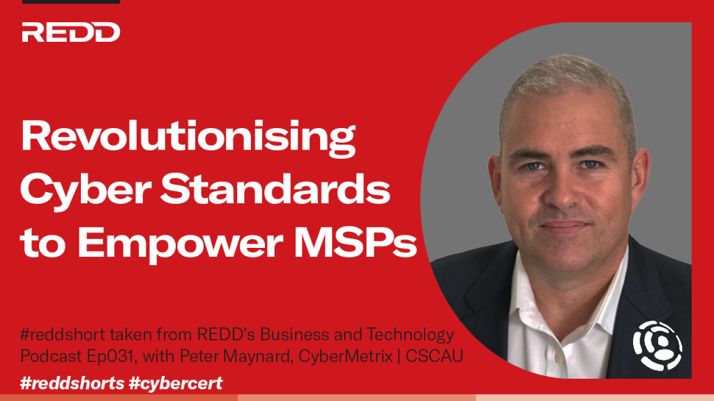 Ep 031 Peter Maynard – CyberCert – Revolutionising Cyber Standards to Empower MSPs