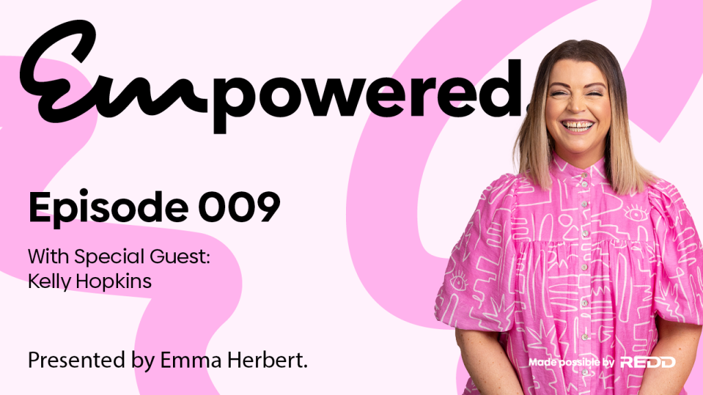 Empowered 009 – Kelly Hopkins