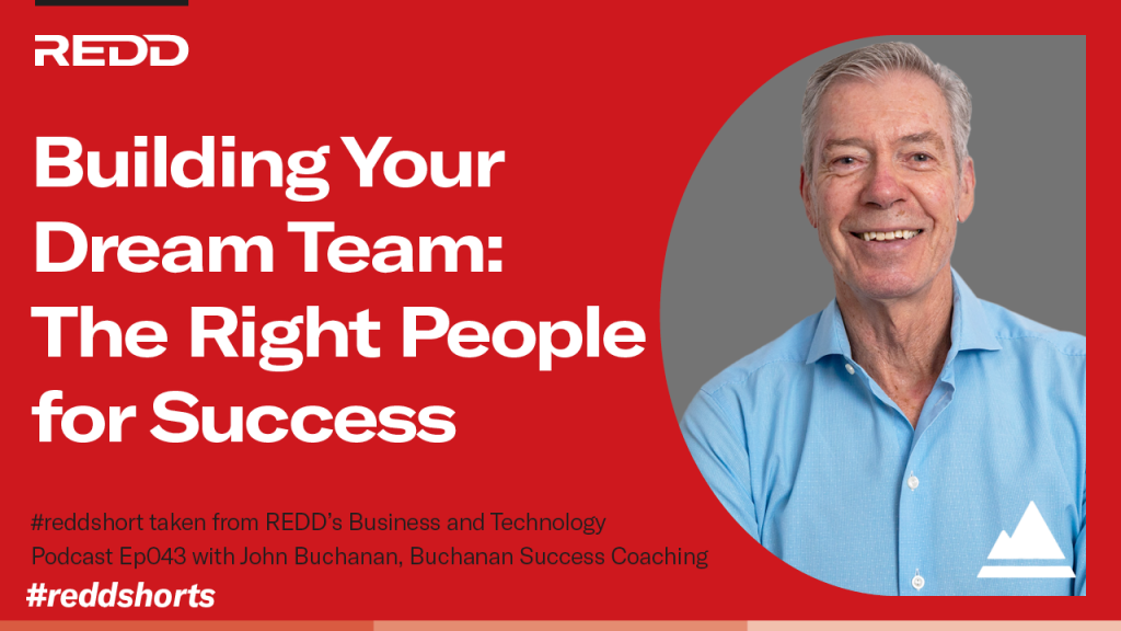 Ep 043 – 002 – Building Your Dream Team- The Right People for Success