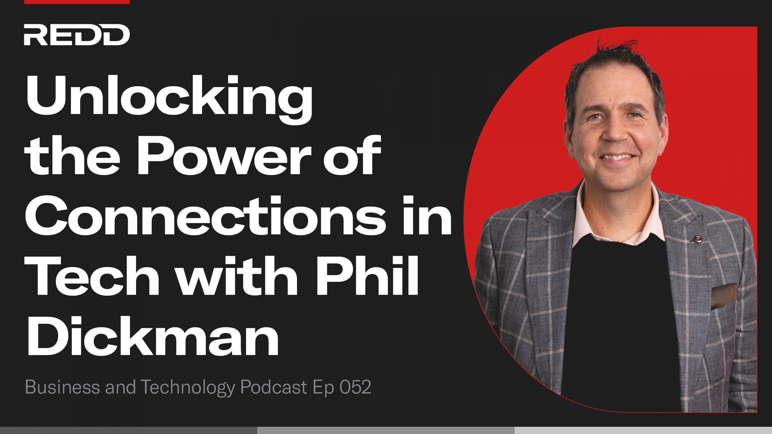 Unlocking the Power of Connections in Tech with Phil Dickman