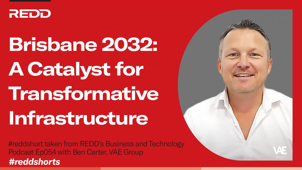 Ep 054 – 004 – Brisbane 2032- A Catalyst for Transformative Infrastructure