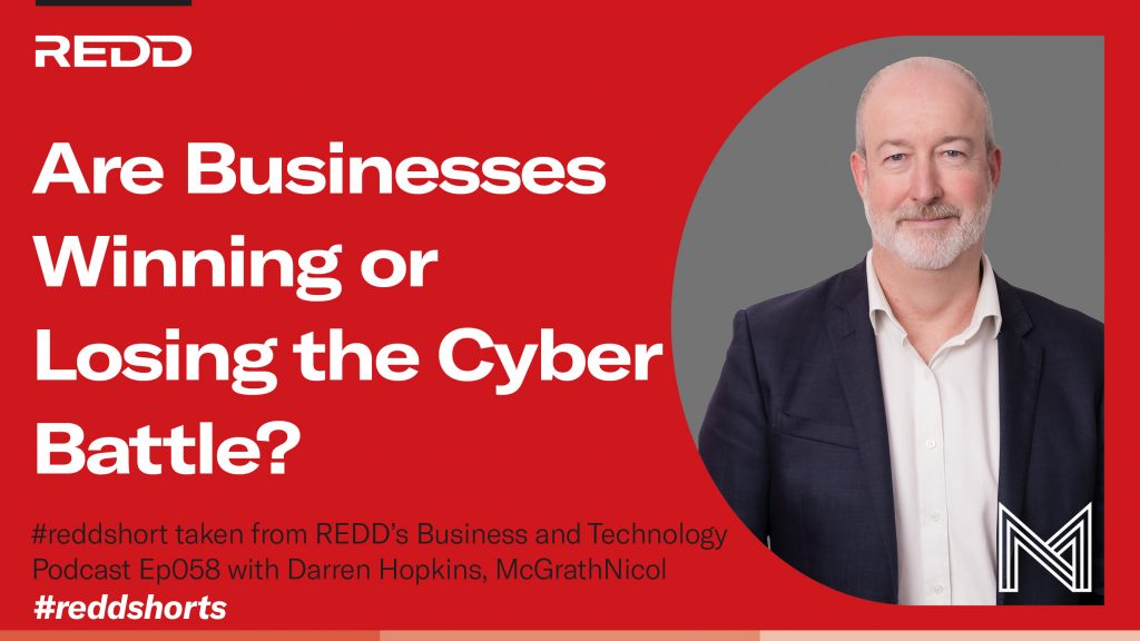 Ep058 – 001 – Are Businesses Winning or Losing the Cyber Battle