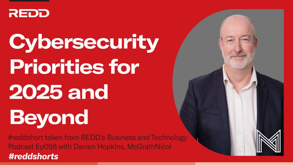 Ep058 – 007 – Cyber Security Priorities for 2025 and Beyond